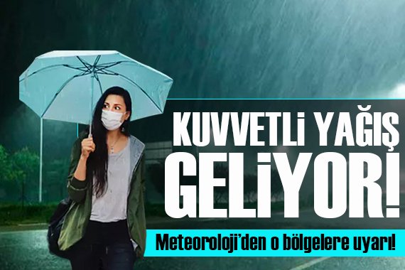 Meteoroloji den kritik uyarı! Gök gürültülü sağanak ve fırtına geliyor